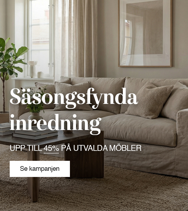 S�songsfynda inredning till hela hemmet med upp till 45% rabatt
